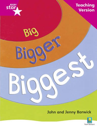 Rigby Star Non-fiction Guided Reading Pink Level: Big, Bigger, Biggest Teaching Version: Pink Level Non-fiction