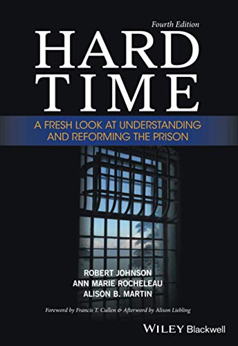Hard Time: A Fresh Look at Understanding and Reforming the Prison