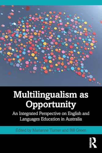 Multilingualism as Opportunity : An Integrated Perspective on English and Languages Education in Australia