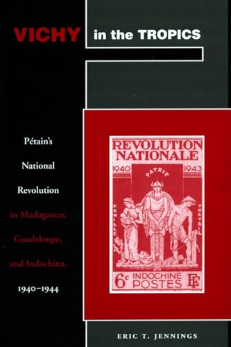 Vichy in the Tropics: Petains National Revolution in Madagascar