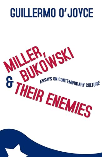 Miller, Bukowski and Their Enemies : Essays on Contemporary Culture