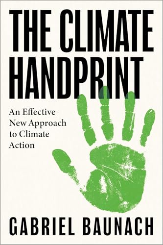 The Climate Handprint : An Effective New Approach to Climate Action