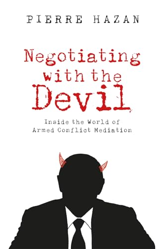 Negotiating with the Devil : Inside the World of Armed Conflict Mediation