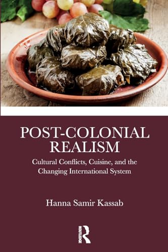Post-Colonial Realism : Cultural Conflicts, Cuisine, and the Changing International System