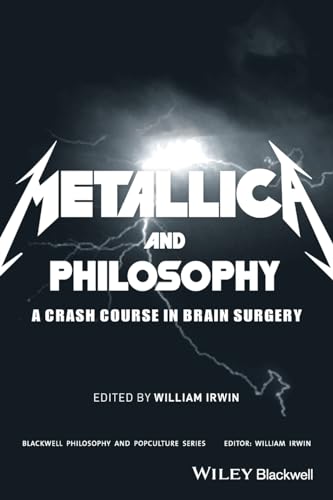 "Metallica" and Philosophy: A Crash Course in Brain Surgery