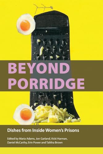 Beyond Porridge : Dishes from Inside Women's Prisons