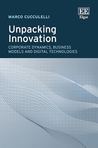 Unpacking Innovation : Corporate Dynamics, Business Models and Digital Technologies