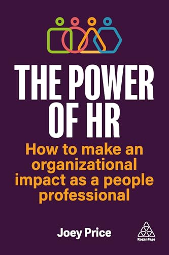 The Power of HR : How to Make an Organizational Impact as a People Professional