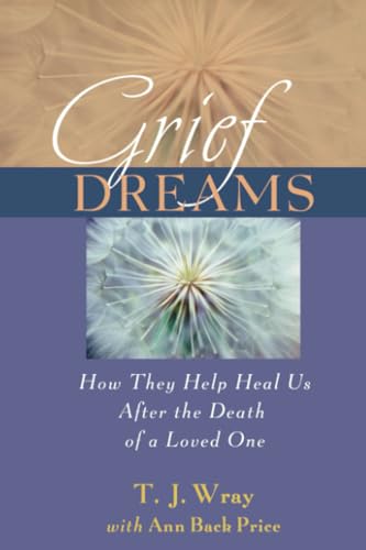 Grief Dreams: How They Help Us Heal After the Death of a Loved One