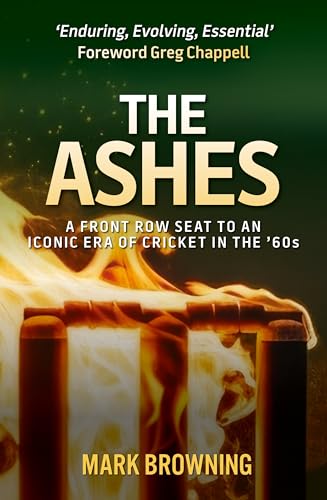 The Ashes : A Front Row Seat to an Iconic Era of Cricket in the ‘60s