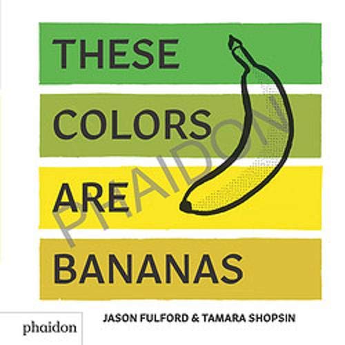 These Colours Are Bananas: Published in association with the Whitney Museum of American Art (GB ALBUM)
