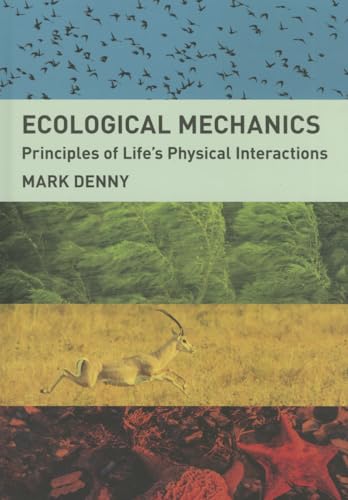 Ecological Mechanics: Principles of Lifes Physical Interactions