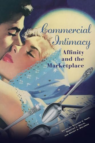Commercial Intimacy : Affinity and the Marketplace