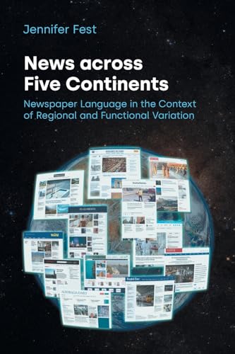 News Across Five Continents: Newspaper Language in the Context of Regional and Functional Variation (Text and Social Context)