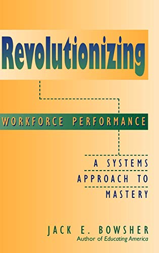 Revolutionizing Workforce Performance: A Systems Approach to Mastery