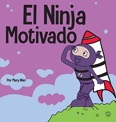 El Ninja Motivado : Un libro de aprendizaje social y emocional para ninos sobre la motivacion : 30