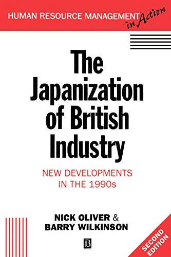 The Japanization of British Industry: New Developments in the 1990s