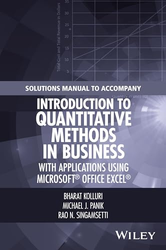Solutions Manual to Accompany Introduction to Quantitative Methods in Business: with Applications Using Microsoft Office Excel