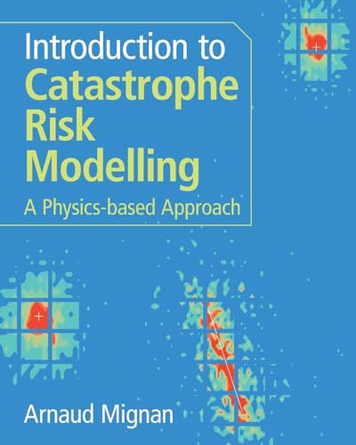 Introduction to Catastrophe Risk Modelling : A Physics-based Approach