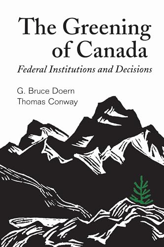 The Greening of Canada : Federal Institutions and Decisions