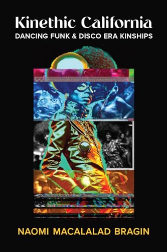 Kinethic California : Dancing Funk and Disco Era Kinships