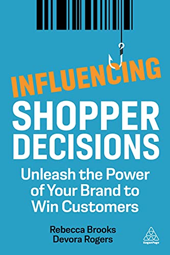 Influencing Shopper Decisions : Unleash the Power of Your Brand to Win Customers