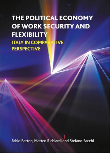 The Political Economy of Work Security and Flexibility : Italy in Comparative Perspective