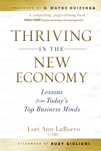 Thriving in the New Economy: Lessons from Todays Top Business Minds
