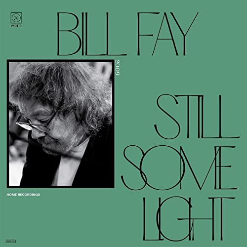 Album cover for Bill Fay’s “Still Some Light: Part 2” featuring a portrait.