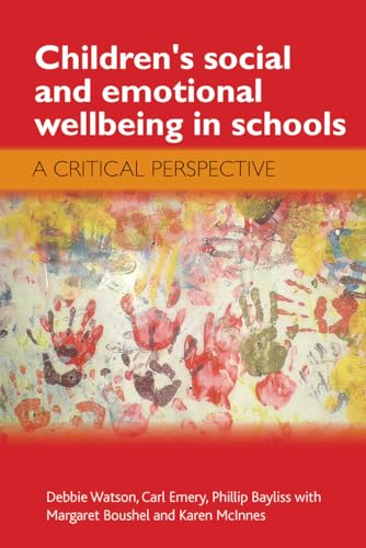 Children's Social and Emotional Wellbeing in Schools : A Critical Perspective