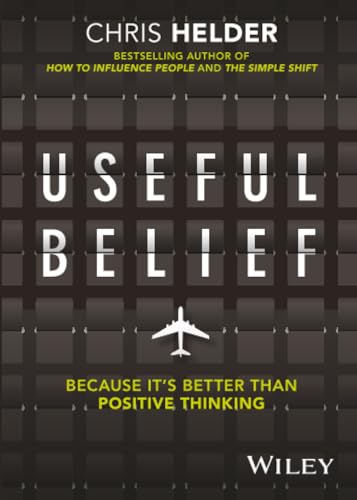 Useful Belief : Because it's Better than Positive Thinking