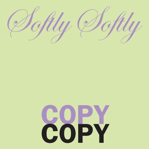 Album cover for "Softly Softly Copy Copy" with purple and green text.