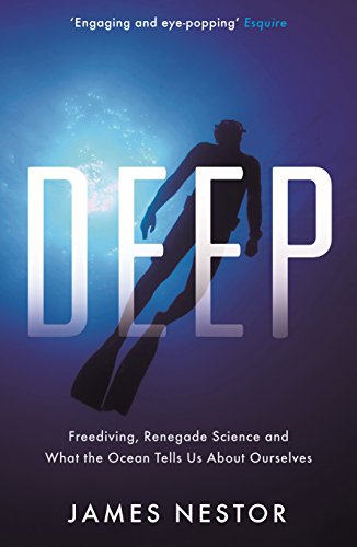 Deep: Freediving, Renegade Science and What the Ocean Tells Us About Ourselves