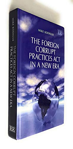 The Foreign Corrupt Practices Act in a New Era