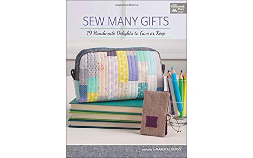 Sew Many Gifts : 19 Handmade Delights to Give or Keep