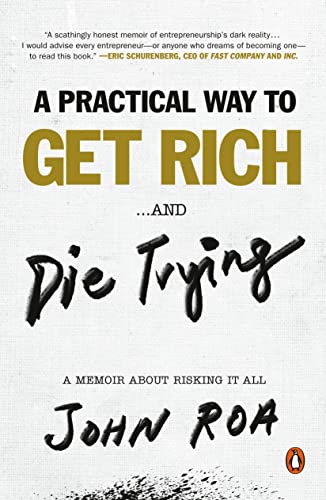 A Practical Way to Get Rich... and Die Trying: A Memoir about Risking It All