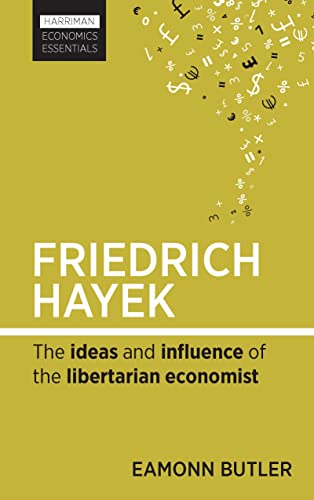 Friedrich Hayek : The ideas and influence of the libertarian economist