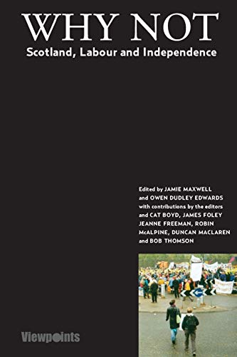 Why Not? : Scotland, Labour and Independence