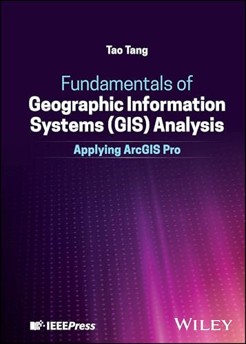 Fundamentals of Geographic Information Systems (GIS) Analysis : Applying ArcGIS Pro