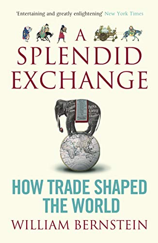 A Splendid Exchange : How Trade Shaped the World