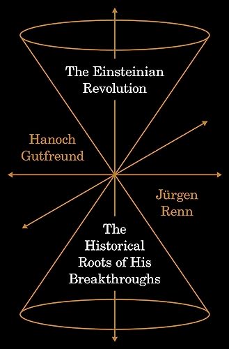 The Einsteinian Revolution : The Historical Roots of His Breakthroughs