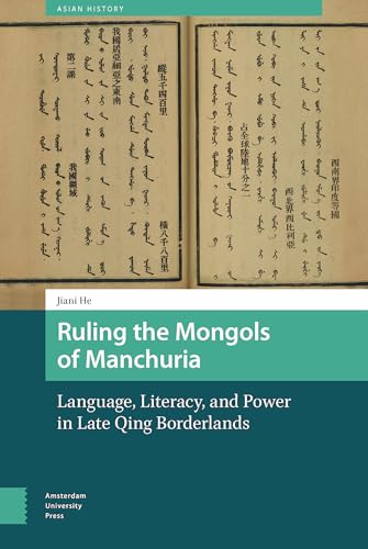 Ruling the Mongols of Manchuria : Language, Literacy, and Power in Late Qing Borderlands