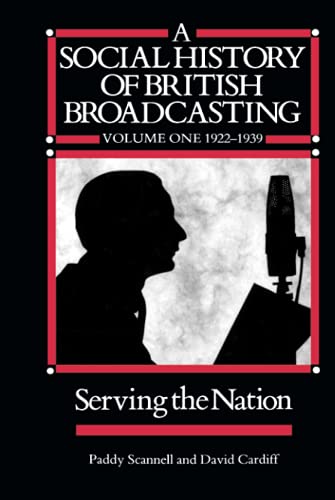 A Social History of British Broadcasting: v. 1: 1922-39 - Serving the Nation