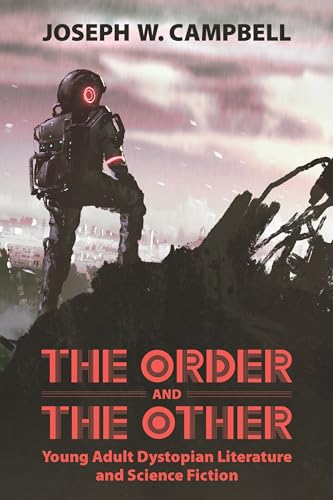 The Order and the Other : Young Adult Dystopian Literature and Science Fiction