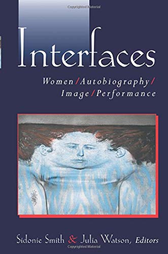Interfaces : Women, Autobiography, Image, Performance