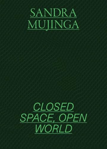 Sandra Mujinga : Closed Space, Open World