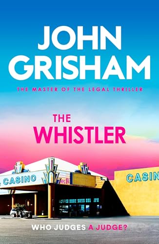 The Whistler : The unputdownable crime thriller from the number 1 Sunday Times bestselling author