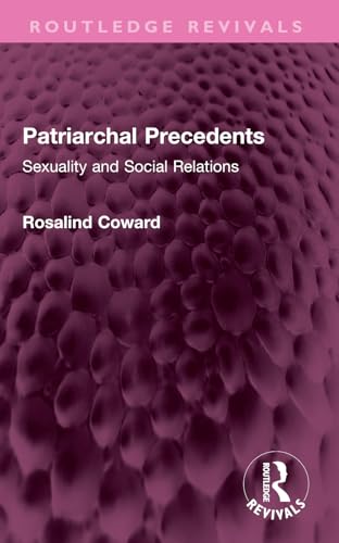 Patriarchal Precedents : Sexuality and Social Relations
