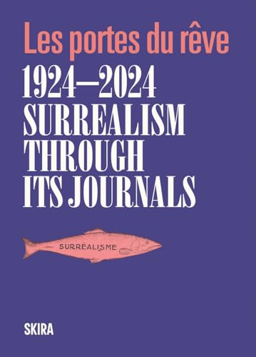 Surrealism through its journals : Les portes du reve 1924–2024