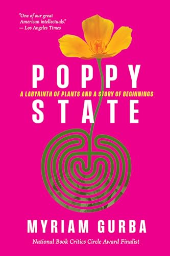 Poppy State : A Labyrinth of Plants and a Story of Beginnings